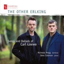 The Other Erlking: Songs and Ballads of Carl Loewe