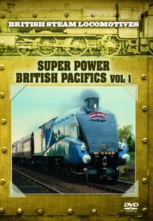 British Steam Locomotives: Super Power - British Pacifics, DVD DVD British Steam Locomotives: Super Power - British Pacifics, DVD DVD