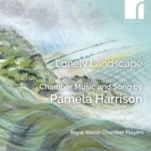 Lonely Landscape: Chamber Music And Song By Pamela Harrison