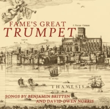 Fame's Great Trumpet: Songs By Benjamin Britten And David Owen Norris