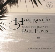 Gabriella Dall'Olio: Harpscape: Music For Harp By Paul Lewis