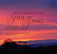 With Harmony Of Soul & Song: Songs Of Hubert Parry