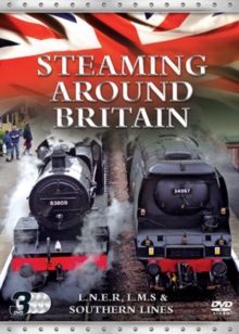 Steaming Around Britain: LMS, LNER and Southern Lines, DVD DVD Steaming Around Britain: LMS, LNER and Southern Lines, DVD DVD