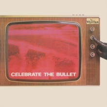 Celebrate The Bullet