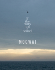 Mogwai: If the Stars Had a Sound