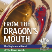 The Regimental Band Of The Royal Welsh: From The Dragon's Mouth