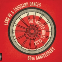 The Twisted Wheel/Land of a Thousand Dances (60th Anniversary)