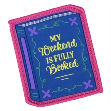 My Weekend Is Fully Booked Sew On Patch