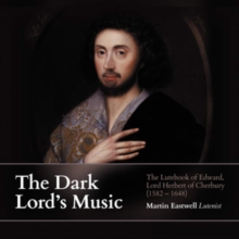 The Dark Lord's Music: The Lutebook Of Edward, Lord Herbert Of Cherbury