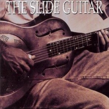The Slide Guitar: Bottles, Knives & Steel, CD / Album Cd The Slide Guitar: Bottles, Knives & Steel, CD / Album Cd