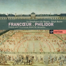 Francoeur/Philidor: Festive And Ceremonial Music For Versailles