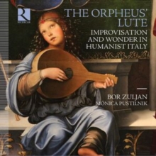 The Orpheus' Lute: Improvisation And Wonder In Humanist Italy