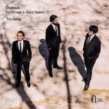 Trio Zadig: Orpheus - Hommage Saint-Sans