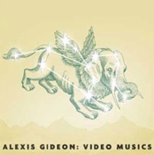 Alexis Gideon: Video Musics