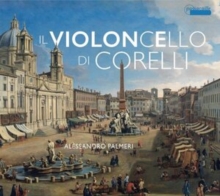 Alessandro Palmeri: Il Violoncello Di Corelli