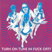 Turn On Tune in Fuck Off!!