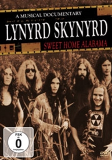 Lynyrd Skynyrd: Sweet Home Alabama - A Musical Documentary, DVD DVD Lynyrd Skynyrd: Sweet Home Alabama - A Musical Documentary, DVD DVD