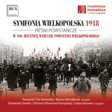 Symfonia Wielkopolska 1918/Piesni Powstancze: The Centenary Of The Wielkopolska Uprising