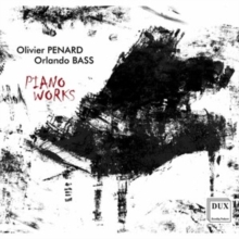 Olivier Penard/Orlando Bass: Piano Works