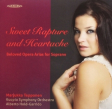 Sweet Rapture And Heartache: Beloved Opera Arias For Soprano