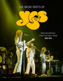 The Music Roots Of Yes: Rare Recordings From The Early Years 1963-1970