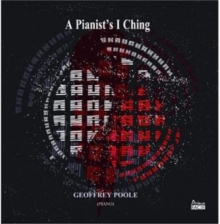 Geoffrey Poole: A Pianist's I Ching