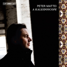 Peter Mattei: A Kaleidoscope, CD / Album Cd Peter Mattei: A Kaleidoscope, CD / Album Cd