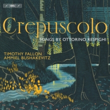 Crepuscolo: Songs By Ottorino Respighi