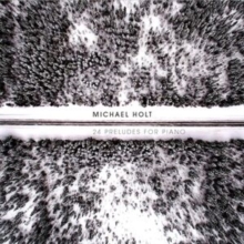 Michael Holt: 24 preludes for piano