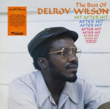 Hit After Hit After Hit: The Best Of Delroy Wilson