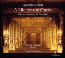 Agostino Steffani: A Life For The Opera