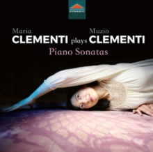 Maria Clementi Plays Muzio Clementi: Piano Sonatas