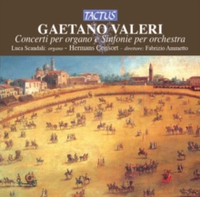 Gaetano Valeri: Concerti Per Organo E Sinfonie Per Orchestra