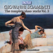 Giovanni Sgambati: The Complete Piano Works