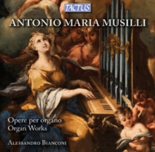 Antonio Maria Musilli: Opere Per Organo