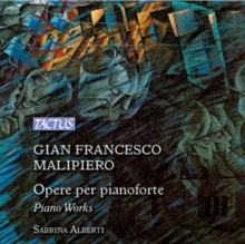 Gian Francesco Malipiero: Opere Per Pianoforte