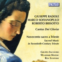 Cantus Dei Gloriae: Novocento Sacro A Trieste – Sacred Music In Twentieth-Century Trieste