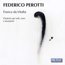 Federico Perotti: Franca Da Vitalta: Oratorio Per Soli, Coro E Strumenti