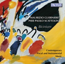 Maurizio Guernieri/Pier Paolo Scattolin: Bicinium: Contemporary Vocal and Instrumental Music