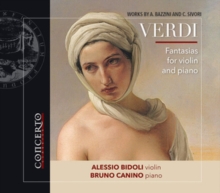 Verdi: Fantasies for Violin and Piano: Works By A. Bazzini and C. Sivori: