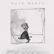 Have Mercy - Earth Pushed Back - Vinyl