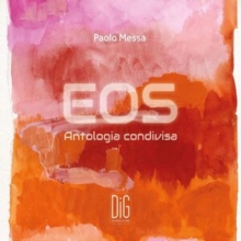 Paolo Messa: Eos: Antologia Condivisa