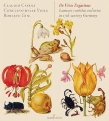 De Vitae Fugacitate: Laments, Cantatas And Arias In 17th Century Germany