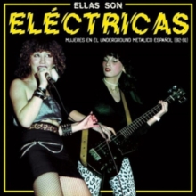 Ellas Son Elctricas: Mujeres En El Underground Metalico Espanol (82-91)