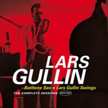 Baritone Sax + Lars Gullin Swings/The Complete Sessions..