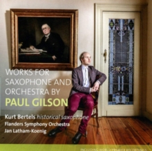 Paul Gilson: Works For Saxophone And Orchestra