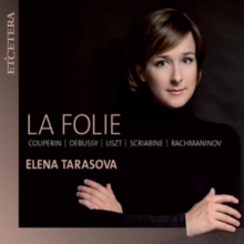 La Folie: Couperin/Debussy/Liszt/Scraibine/Rachmaninov