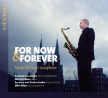 For Now & Forever: Music For Tenor Saxophone