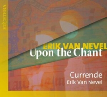 Erik Van Nevel: Upon The Chant