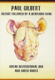 Paul Gilbert: Silence Followed By a Deafening Roar, DVD DVD Paul Gilbert: Silence Followed By a Deafening Roar, DVD DVD
